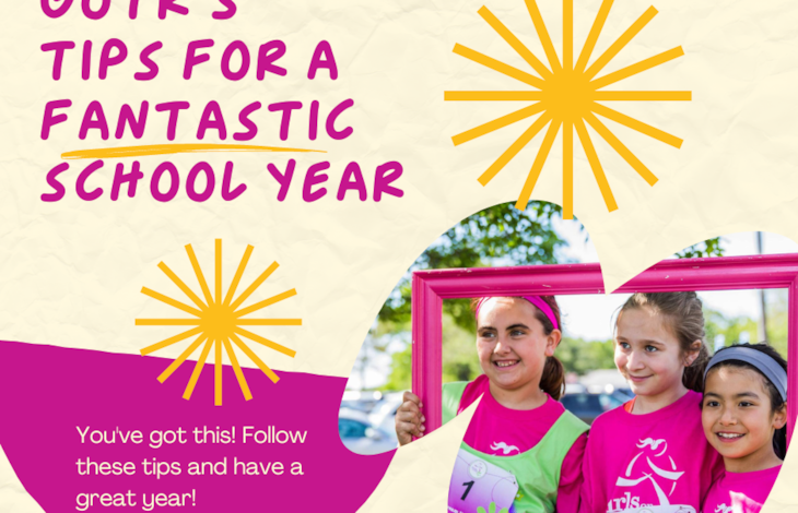 Yellow decorative image with picture of three GOTR girls holding a pink frame around themselves in the lower lefthand corner of the graphic. Text reads, "GOTR's Tips for a Fantastic School Year" and then below, "You've got this! Follow these tips and have a great year!"